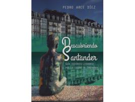 Livro Descubriendo Santander Guia Historico Literaria Por La Ciudad De Santander de Pedro Arce Diez (Espanhol)