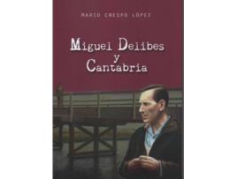 Livro Miguel Delibes Y Cantabria. de Mario Crespo Lopez (Espanhol)