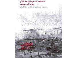 Livro ¡Oh! Dejad Que La Palabra Rompa El Vaso de Vários Autores (Espanhol)