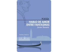 Livro Hablo De Amor Entre Fantasmas de Reverte Javier (Espanhol)