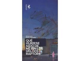 Livro Qué Hubiese Sido De Mí Sin Los Velociraptors de Alejandro Pérez-Paredes (Espanhol)