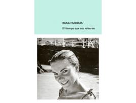 Livro El Tiempo Que Nos Robaron de Rosa Huertas (Espanhol)