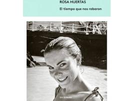 Livro El Tiempo Que Nos Robaron de Rosa Huertas (Espanhol)