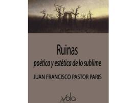 Livro Ruinas: Poética Y Estética De Lo Sublime de Pastor Paris Juan Francisco (Espanhol)