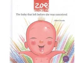 Livro Zoe The Baby That Left Before She Was Conceived de Albert Escoda (Inglês)