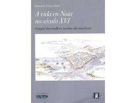 Livro A Vida En Noia No Século Xvi de Manuela Pérez Mato (Galego)