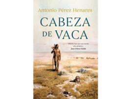 Livro Cabeza De Vaca de Antonio Pérez Henares (Espanhol)