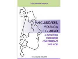 Livro Masculinidades, Violencia E Igualdad. El Autocontrol De Los Hombres Como Estrategia Del Poder Social de Carlos Ivan Sambade Baquerin (Espanhol)