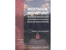 Livro Meditación, Bienestar Y Salud. Aportaciones De La Neurociencia Contemplativa Al Equilibrio Mental Y Al Autoconocimiento de Andrés J. Ursa Herguedas (Español)