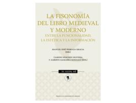 Livro La Fisonomía Del Libro Medieval Y Moderno: Entre La Funcionalidad, La Estética Y La Información de Manuel José Pedraza Gracia (Español)