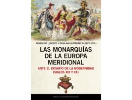 Livro Las Monarquías De La Europa Meridional Ante El Desafío De La Modernidad (Siglos Xix Y Xx) de Rosa Ana Gutiérrez Lloret Renata De Lorenzo (Espanhol)