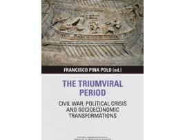 Livro The Triumviral Period: Civil War, Political Crisis And Socioeconomic Transformations de Prensas Univers (Inglês)