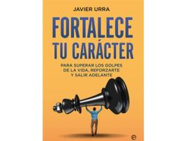 Livro Fortalece Tu Carácter de Javier Urra (Espanhol)