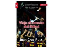 Livro Viaje Al Corazón Del Fútbol de Juan Cruz Ruiz (Espanhol)