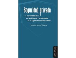 Livro Seguridad Privada: La Mercantilización Y La Protección En La de Federico Lorenc Valcarce (Espanhol)