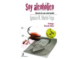 Livro Soy Alcohólico: Histórico De Una Enfermedad de Ignacio Martín Vega (Espanhol)