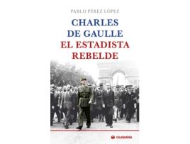 Livro Charles De Gaulle, El Estadista Rebelde de Pablo Pérez López (Espanhol)