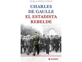 Livro Charles De Gaulle, El Estadista Rebelde de Pablo Pérez López (Espanhol)