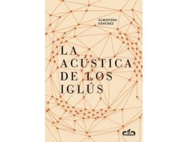 Livro La Acústica De Los Iglús de Almudena Sánchez (Espanhol)