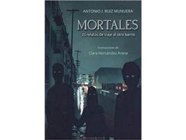 Livro Mortales 21 Relatos De Viaje Al Otro Barrio de Antonio J. Ruiz Munuera (Espanhol)