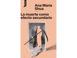 Livro La Muerte Como Efecto Secundario de Ana María Shua (Espanhol)