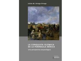 Livro La Conquista Islámica De La Península Ibérica de Julián M. Ortega Ortega (Espanhol)