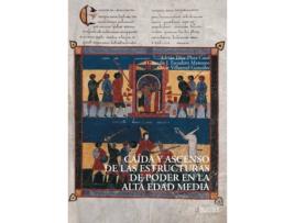 Livro Caída Y Ascenso De Las Estructuras De Poder En La Alta Edad Media de Escudero Gonzalo (Espanhol)