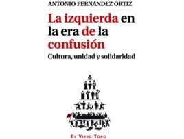 Livro La Izquierda En La Era De La Confusión de Antonio Fernández Ortiz (Espanhol)