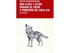 Livro Una Clara Y Gélida Mañana De Enero A Principios Del Siglo Xxi de Roland Schimmelpfennig (Espanhol)