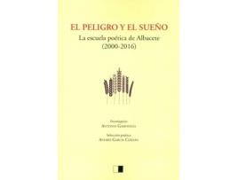Livro El Peligro Y El Sueño La Escuela Poetica De Albacete (2000-2 de Andres Garcia Cerdan (Espanhol)