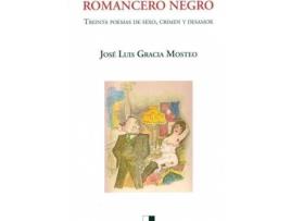 Livro Romancero Negro Treinta Poemas De Sexo, Crimen Y Desamor de Jose Luis Gracia Mosteo (Espanhol)