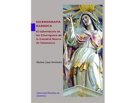 Livro Escenografía Barroca. El Tabernáculo De Los Churriguera De La Catedral Nueva De Salamanca de Mariano Casas Hernández (Espanhol)
