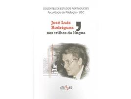 Livro José Luís Rodríguez, Nos Trilhos Da Língua de José Luís Rodríguez (Galego)