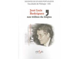 Livro José Luís Rodríguez, Nos Trilhos Da Língua de José Luís Rodríguez (Galego)