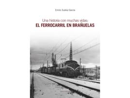 Livro Una Historia Con Muchas Vidas: El Ferrocarril En Brañuelas de Emilio Suárez García (Espanhol)   