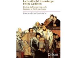 Livro La Familia Del Dramaturgo Felipe Godínez de Francisco Sánchez-Cid (Espanhol)