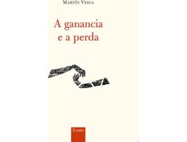 Livro A Ganancia E A Perda de Martín Veiga (Galego)