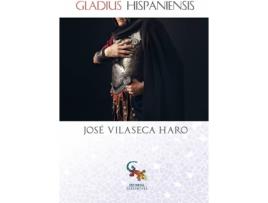 Livro Gladius Hispaniensis de Jose Vilaseca (Espanhol)