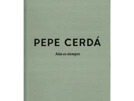 Livro Pepe Cerda. Aun Es Siempre de Pepe Cerda (Espanhol)