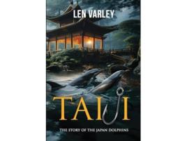 Livro Taiji The Story of the Japan Dolphins de Len Varley (Inglês)