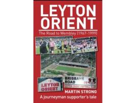 Livro Leyton Orient The Road to Wembley de Martin Strong (Inglês)