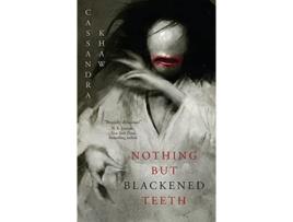 Livro Nothing But Blackened Teeth de Cassandra Khaw (Inglês)