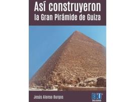 Livro As¡ Construyeron La Gran Piramide De Guiza de Jesus Daniel Alonso Burgos (Espanhol)