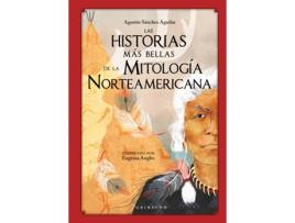 Livro Las Historias Más Bellas De La Mitología Norteamericana de Agustín Sánchez Aguilar (Espanhol)