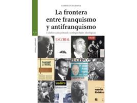 Livro La Frontera Entre Franquismo Y Antifranquismo de Gabriel Plata Parga (Espanhol)