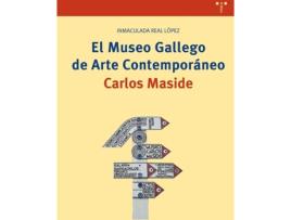 Livro El Museo Gallego De Arte Contemporáneo Carlos Maside de Inmaculada Real López (Espanhol)