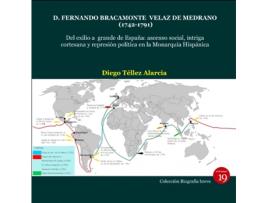 Livro D. Fernando Bracamonte Velaz De Medrano (1742-1791). Del Exilio A Grande De España: Ascenso Social, Intriga Cortesana Y Represión Política En La Monar de Diego Téllez Alarcia (Espanhol)