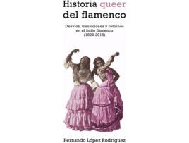 Livro Historia Queer Del Flamenco de López Rodríguez Fernando (Espanhol)