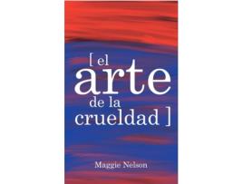 Livro El Arte De La Crueldad de Nelson Maggie (Espanhol)