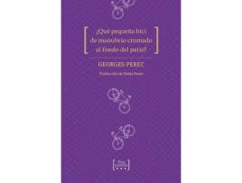 Livro ¿Qué Pequeña Bici De Manubrio Cromado Al Fondo Del Patio? de Perec Georges (Espanhol)